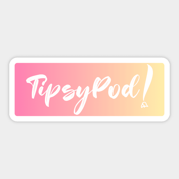 TipsyPod! Sticker by Tipsy Pod